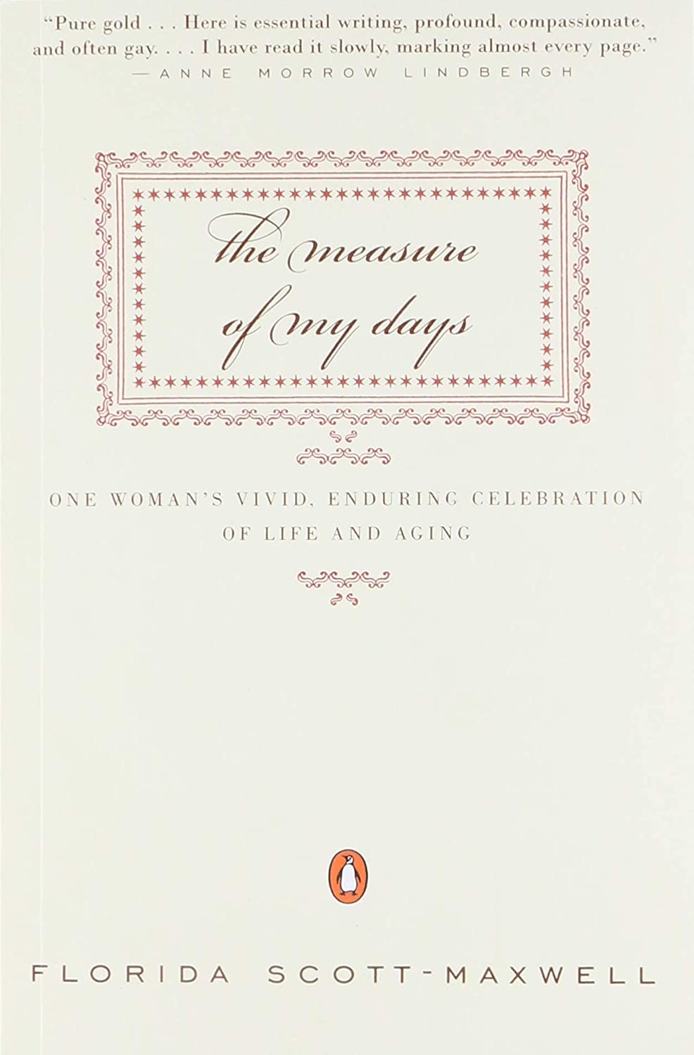 The Measure of My Days: One Woman's Vivid, Enduring Celebration of Life and Aging