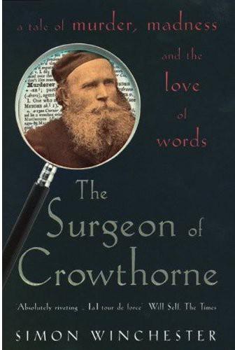 The Surgeon of Crowthorne : A Tale of Murder, Madness and Love of Words