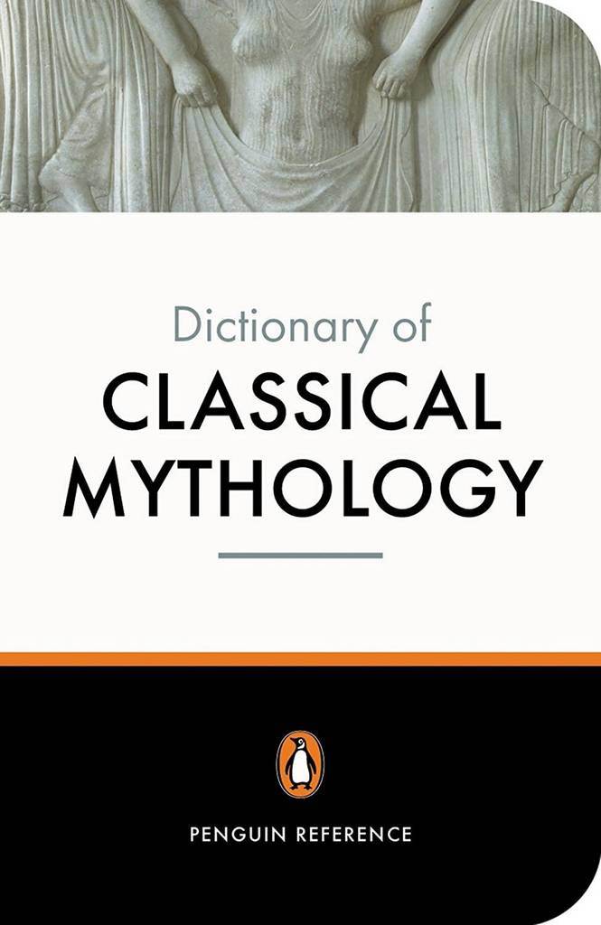 The Penguin Dictionary of Classical Mythology (Penguin Dictionary)