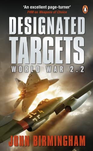 Designated Targets: World War 2.2 (Axis of Time Trilogy 2)