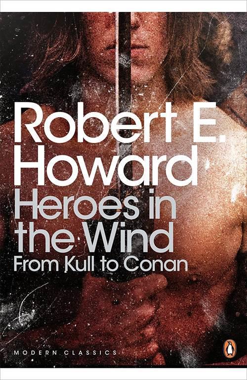 Modern Classics Heroes in the Wind: From Kull To Conan (Penguin Modern Classics)