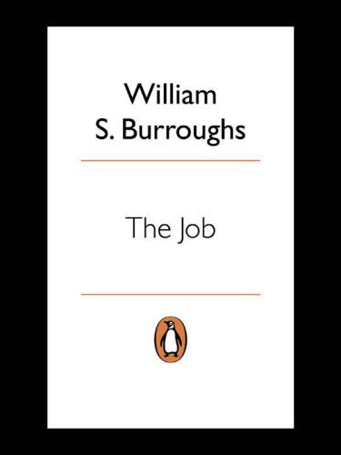 The job : interviews with William S. Burroughs