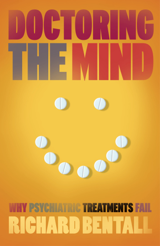 Doctoring the mind : why psychiatric treatments fail