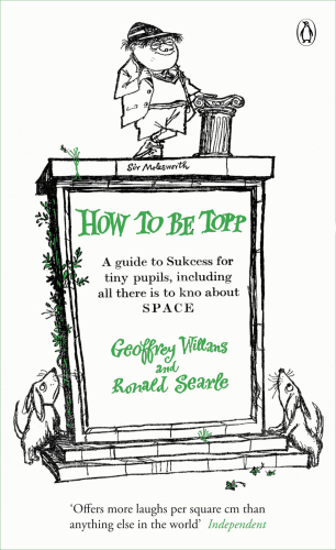 How to be topp : a guide to success for tiny pupils, including all there is to know about space