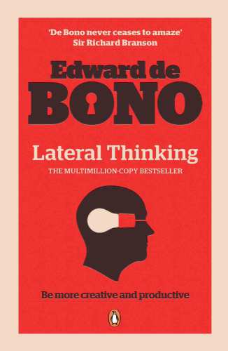 Lateral Thinking : a Textbook of Creativity