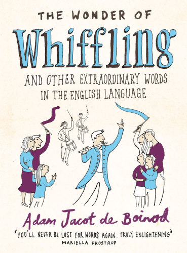 The Wonder of Whiffling : (and other extraordinary words in the English language)