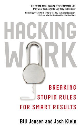 Hacking work : breaking stupid rules for smart results