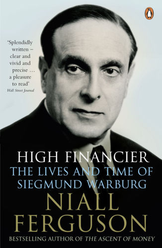 High financier : the lives and time of Siegmund Warburg