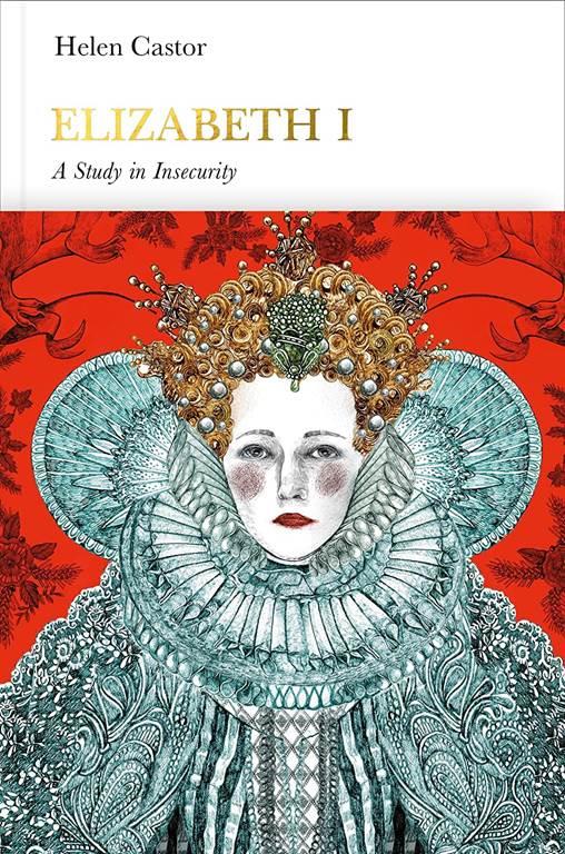 Elizabeth I: A Study in Insecurity (Penguin Monarchs)