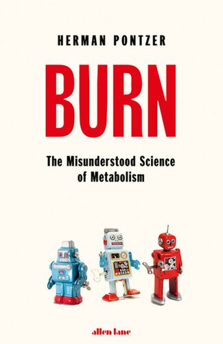 Burn : the misunderstood science of metabolism.