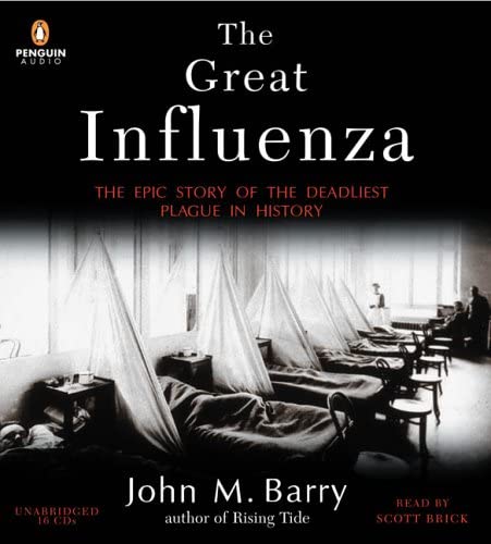 The Great Influenza: The Epic Story of the Deadliest Plague in History