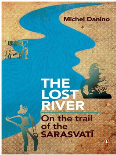 Lost River: On The Trail Of The Sarasvati