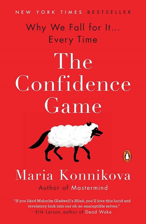 The Confidence Game: Why We Fall for It . . . Every Time