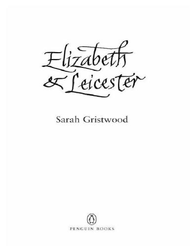 Elizabeth and Leicester: The Truth about the Virgin Queen and the Man She Loved