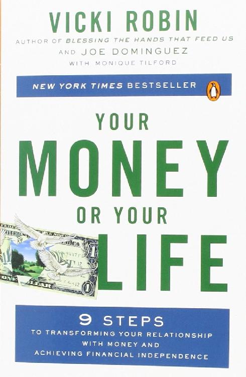 Your Money or Your Life: 9 Steps to Transforming Your Relationship with Money and Achieving Financial Independence: Fully Revised and Updated for 2018