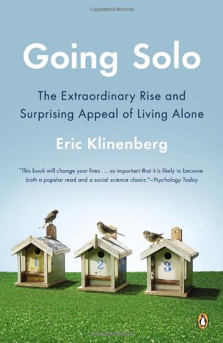 Going Solo: The Extraordinary Rise and Surprising Appeal of Living Alone