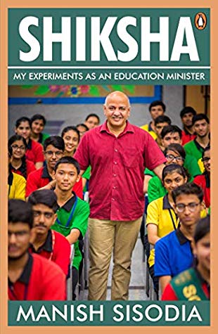 Shiksha : My Experiments as an Education Minister