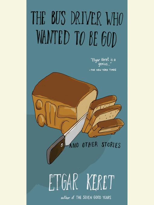 The Bus Driver Who Wanted to Be God & Other Stories