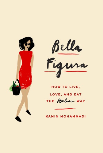 Bella figura : how to live, love, and eat the Italian way