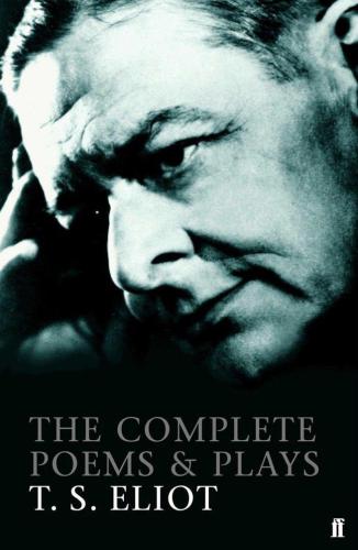 T.S. Eliot: The Complete Poems and Plays, 1909-1950