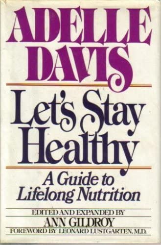 Let's Stay Healthy: A Guide to Lifelong Nutrition