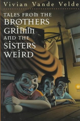 Tales from the Brothers Grimm and the Sisters Weird