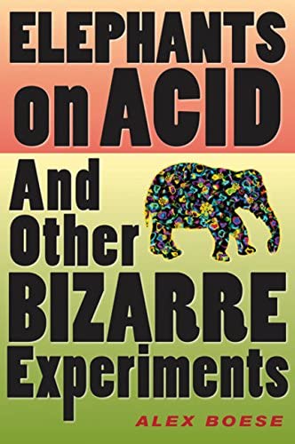 Elephants on Acid: And Other Bizarre Experiments (Harvest Original)