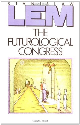 The Futurological Congress: From the Memoirs of Ijon Tichy