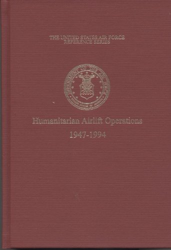 The United States Air Force and Humanitarian Airlift Operations, 1947-1994