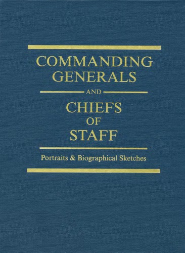 Commanding Generals and Chiefs of Staff, 1775-2010