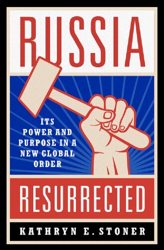 Russia resurrected : its power and purpose in a new global order