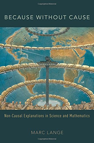 Because without cause : non-causal explanations in science and mathematics