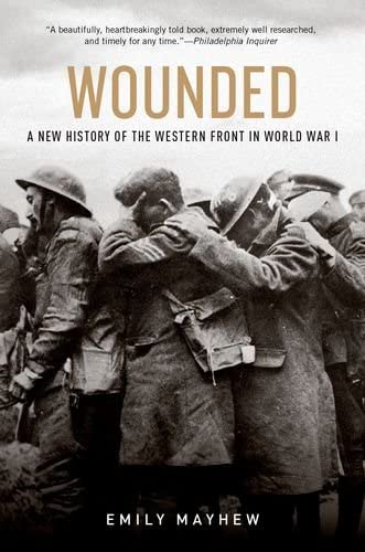 Wounded: A New History of the Western Front in World War I