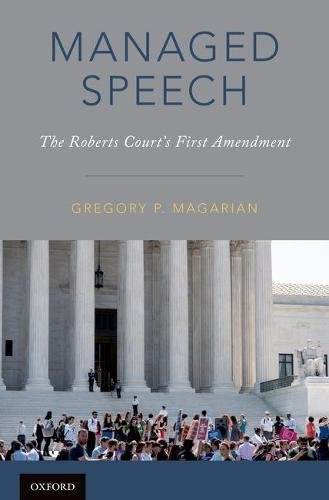 Managed speech : the Roberts court's First Amendment