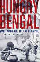 Hungry Bengal : war, famine and the end of empire