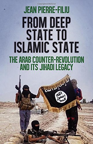 From deep state to Islamic State : the Arab counter-revolution and its Jihadi legacy