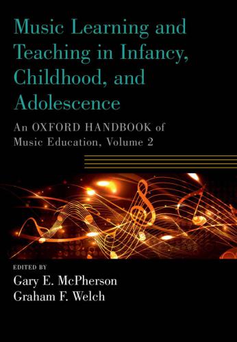 Music learning and teaching in infancy, childhood, and adolescence : an Oxford handbook of music education, Volume 2