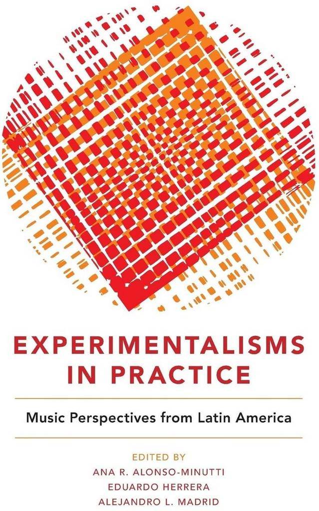 Experimentalisms in Practice: Music Perspectives from Latin America