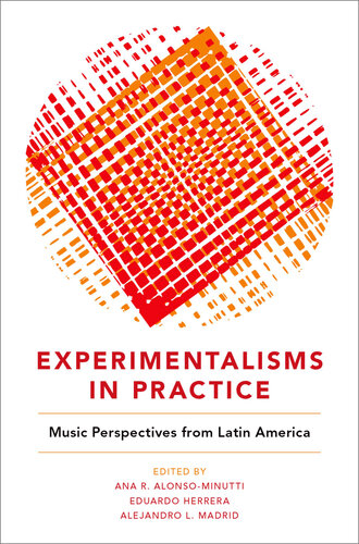 Experimentalisms in practice : music perspectives from Latin America