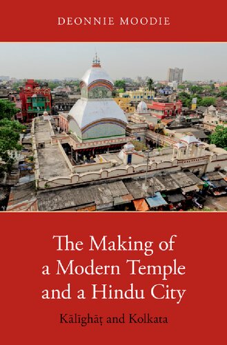 The making of a modern temple and a Hindu city : Kālīghāṭ and Kolkata