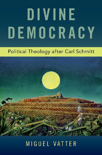 Divine democracy political theology after Carl Schmitt