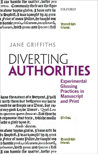 Diverting authorities : experimental glossing practices in manuscript and print