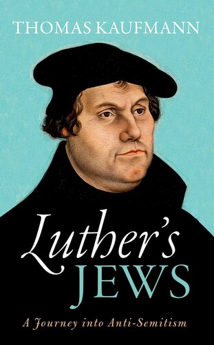 Luther's Jews : a Journey into Anti-Semitism.