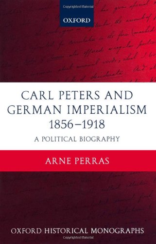 Carl Peters and German Imperialism 1856-1918