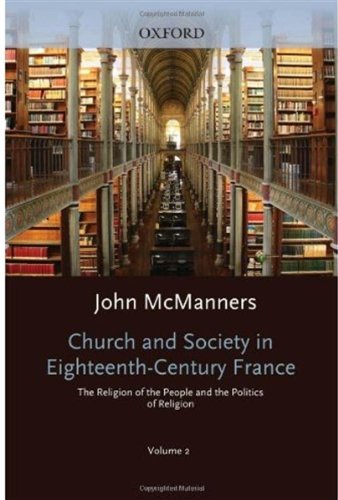 Church and Society in Eighteenth-Century France : the Religion of the People and the Politics of Religion.