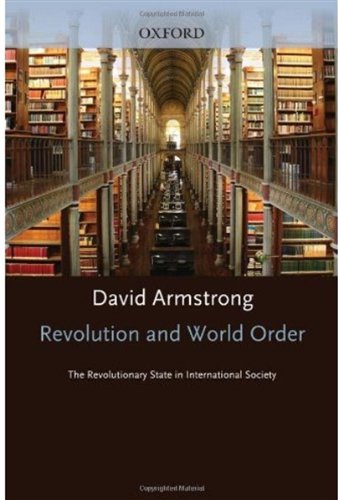 Revolution and World Order : the Revolutionary State in International Society.