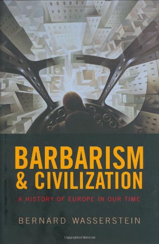 Barbarism and civilization : a history of Europe in our time