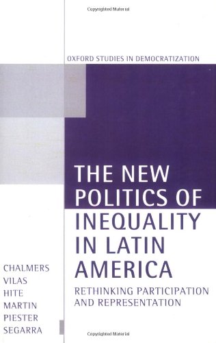 The New Politics of Inequality in Latin America ' Rethinking, Participation, and Representation '