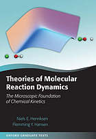 Theories of molecular reaction dynamics : the microscopic foundation of chemical kinetics