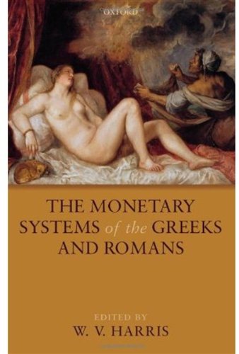 The Monetary Systems of the Greeks and Romans